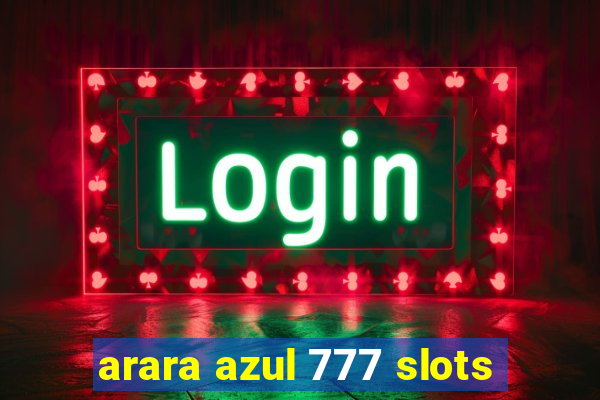arara azul 777 slots